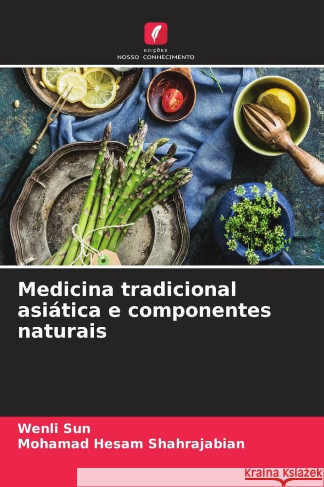 Medicina tradicional asi?tica e componentes naturais Wenli Sun Mohamad Hesam Shahrajabian 9786207980253 Edicoes Nosso Conhecimento