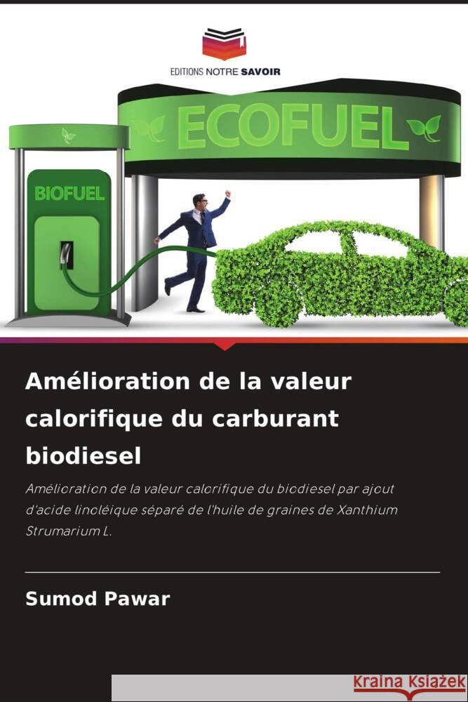 Am?lioration de la valeur calorifique du carburant biodiesel Sumod Pawar 9786207980581