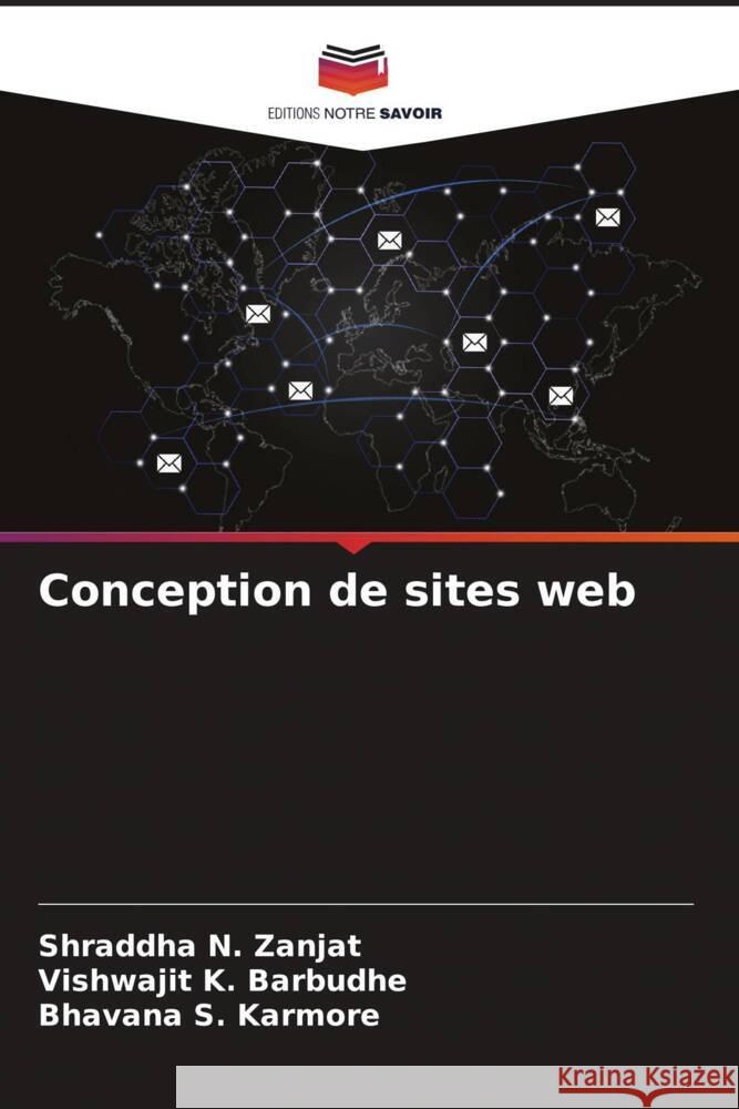Conception de sites web Shraddha N. Zanjat Vishwajit K. Barbudhe Bhavana S. Karmore 9786207980963 Editions Notre Savoir
