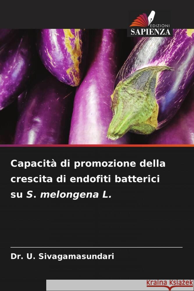 Capacit? di promozione della crescita di endofiti batterici su S. melongena L. U. Sivagamasundari 9786207981274