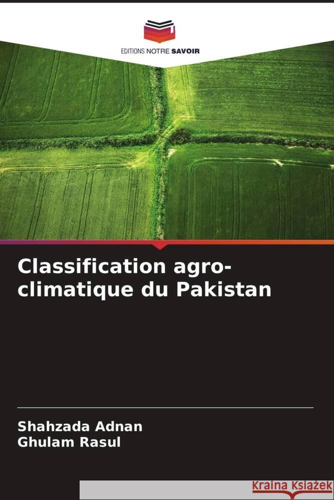 Classification agro-climatique du Pakistan Shahzada Adnan Ghulam Rasul 9786207981618