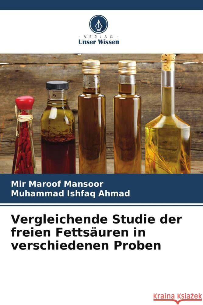 Vergleichende Studie der freien Fetts?uren in verschiedenen Proben Mir Maroof Mansoor Muhammad Ishfaq Ahmad 9786207981793