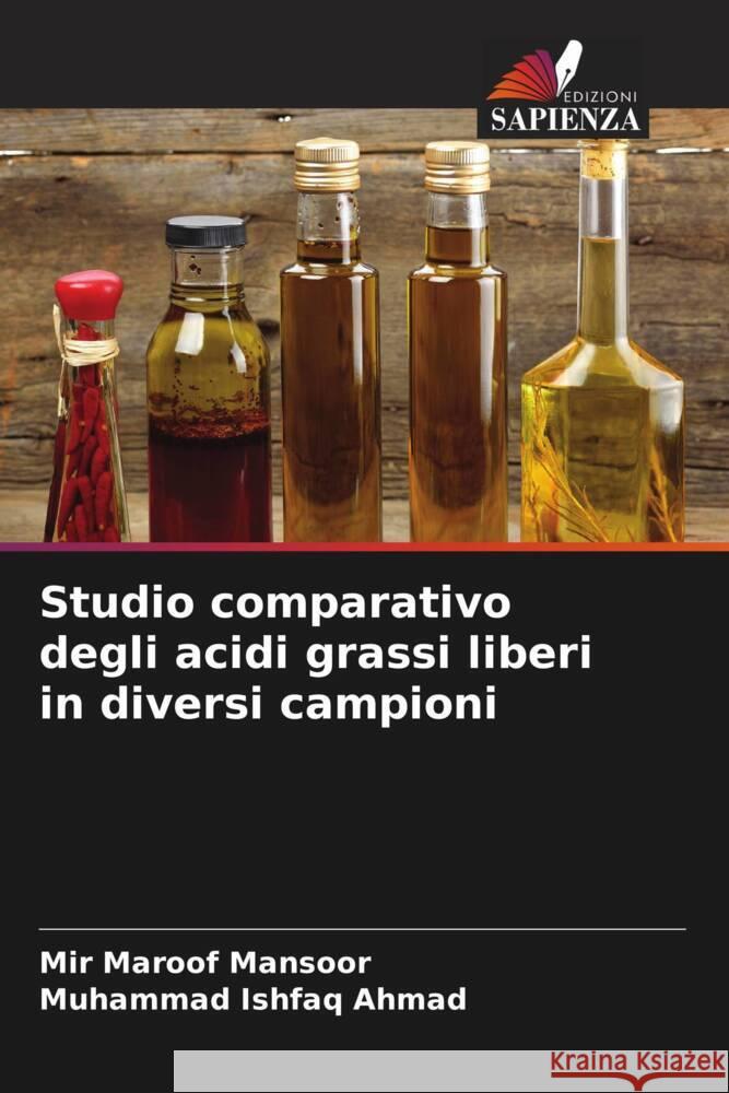 Studio comparativo degli acidi grassi liberi in diversi campioni Mir Maroof Mansoor Muhammad Ishfaq Ahmad 9786207981823