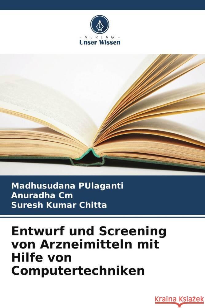 Entwurf und Screening von Arzneimitteln mit Hilfe von Computertechniken Madhusudana Pulaganti Anuradha CM Suresh Kumar Chitta 9786207981854