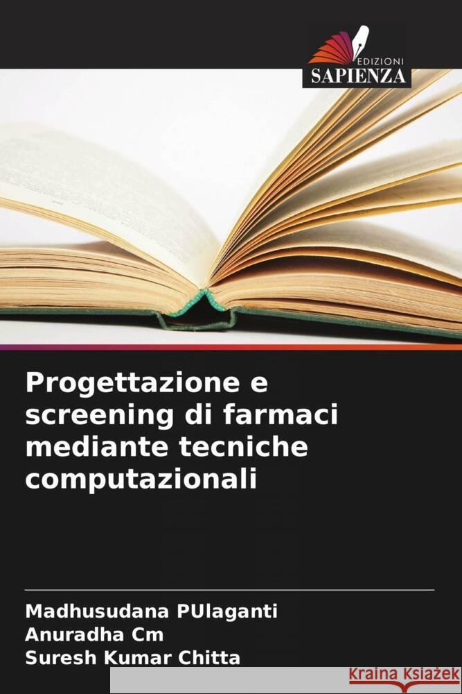 Progettazione e screening di farmaci mediante tecniche computazionali Madhusudana Pulaganti Anuradha CM Suresh Kumar Chitta 9786207981885