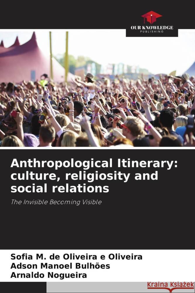 Anthropological Itinerary: culture, religiosity and social relations Sofia M. d Adson Manoel Bulh?es Arnaldo Nogueira 9786207982578