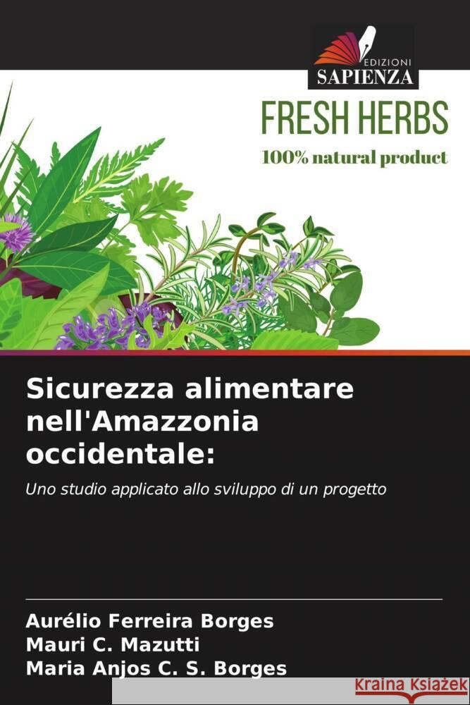 Sicurezza alimentare nell'Amazzonia occidentale Aur?lio Ferreir Mauri C Maria Anjos C 9786207982776 Edizioni Sapienza