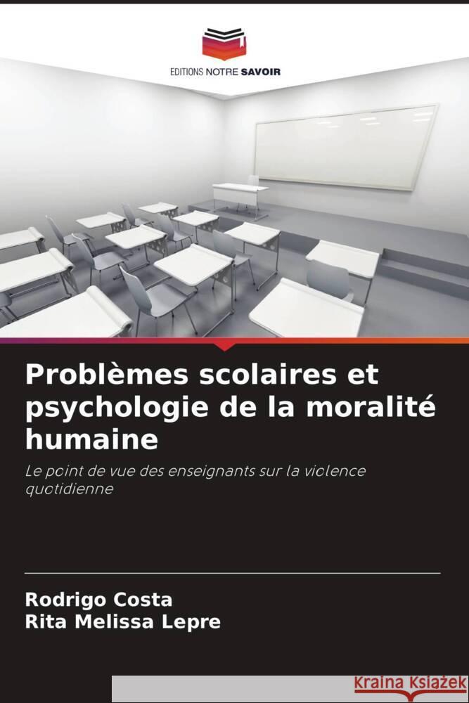 Probl?mes scolaires et psychologie de la moralit? humaine Rodrigo Costa Rita Melissa Lepre 9786207982813