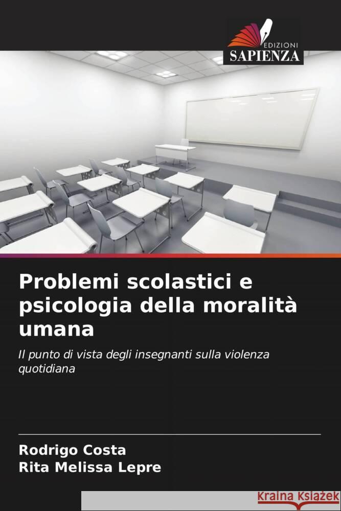 Problemi scolastici e psicologia della moralit? umana Rodrigo Costa Rita Melissa Lepre 9786207982820