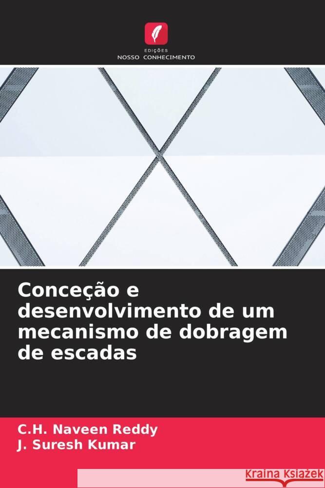 Conce??o e desenvolvimento de um mecanismo de dobragem de escadas C. H. Navee J. Sures 9786207984022 Edicoes Nosso Conhecimento