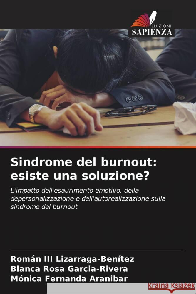 Sindrome del burnout: esiste una soluzione? Rom?n, III Lizarraga-Ben?tez Blanca Rosa Garcia-Rivera M?nica Fernanda Aranibar 9786207984138