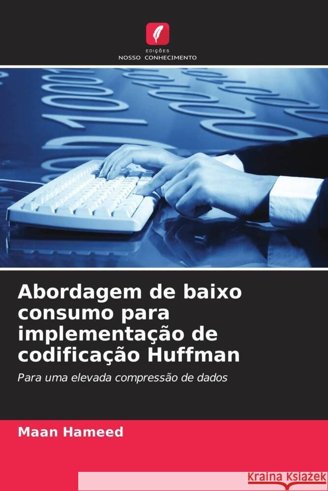 Abordagem de baixo consumo para implementa??o de codifica??o Huffman Maan Hameed 9786207984794