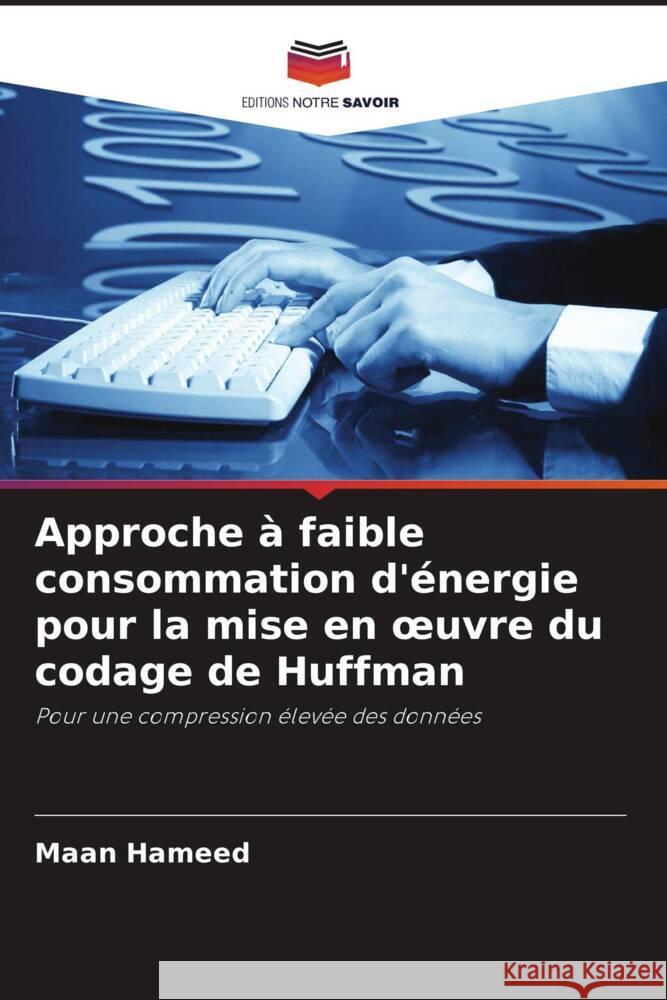 Approche ? faible consommation d'?nergie pour la mise en oeuvre du codage de Huffman Maan Hameed 9786207984800