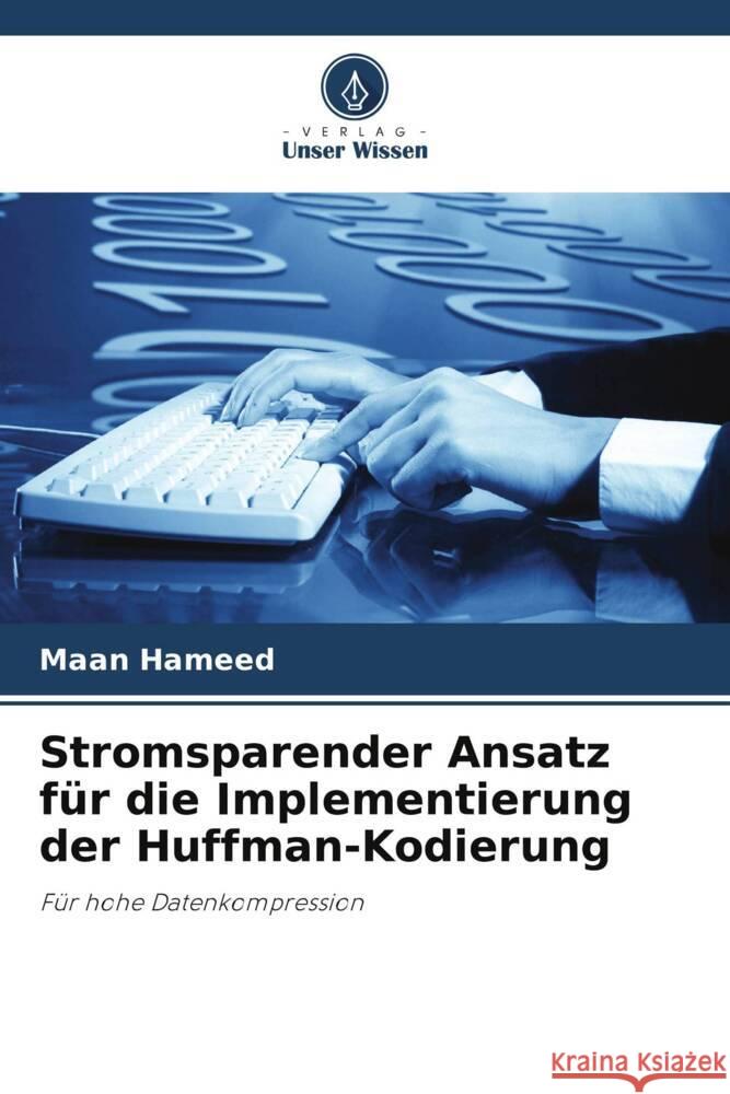 Stromsparender Ansatz f?r die Implementierung der Huffman-Kodierung Maan Hameed 9786207984824