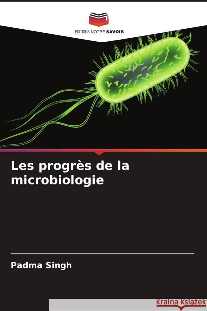 Les progr?s de la microbiologie Padma Singh 9786207984855