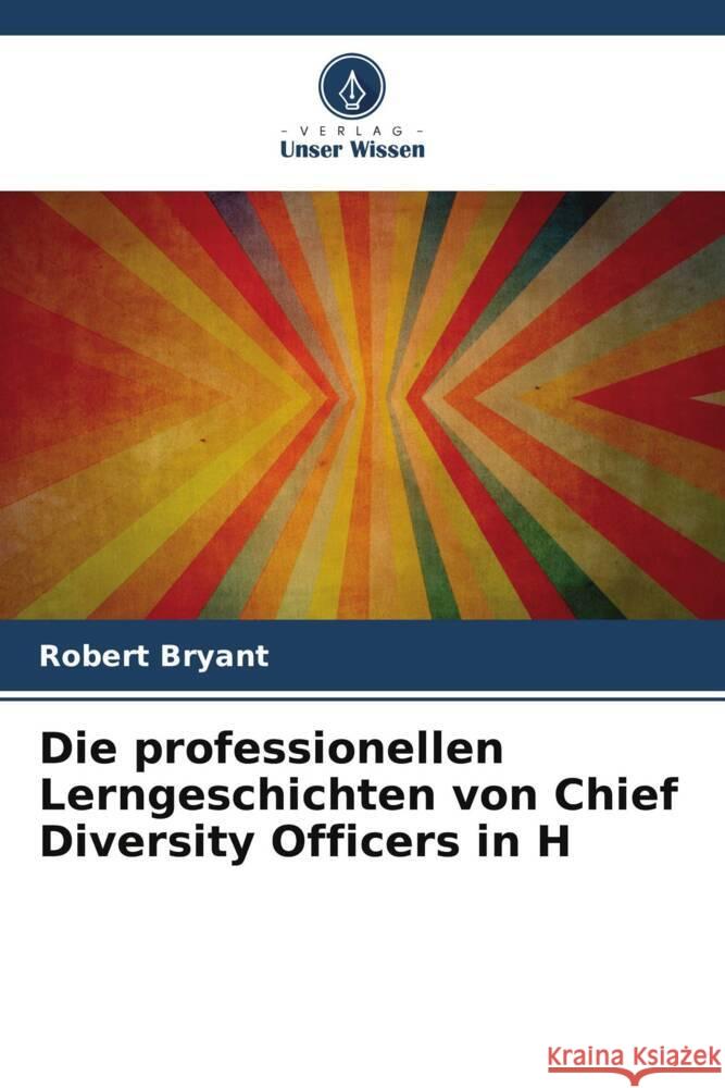 Die professionellen Lerngeschichten von Chief Diversity Officers in H Robert Bryant 9786207984985