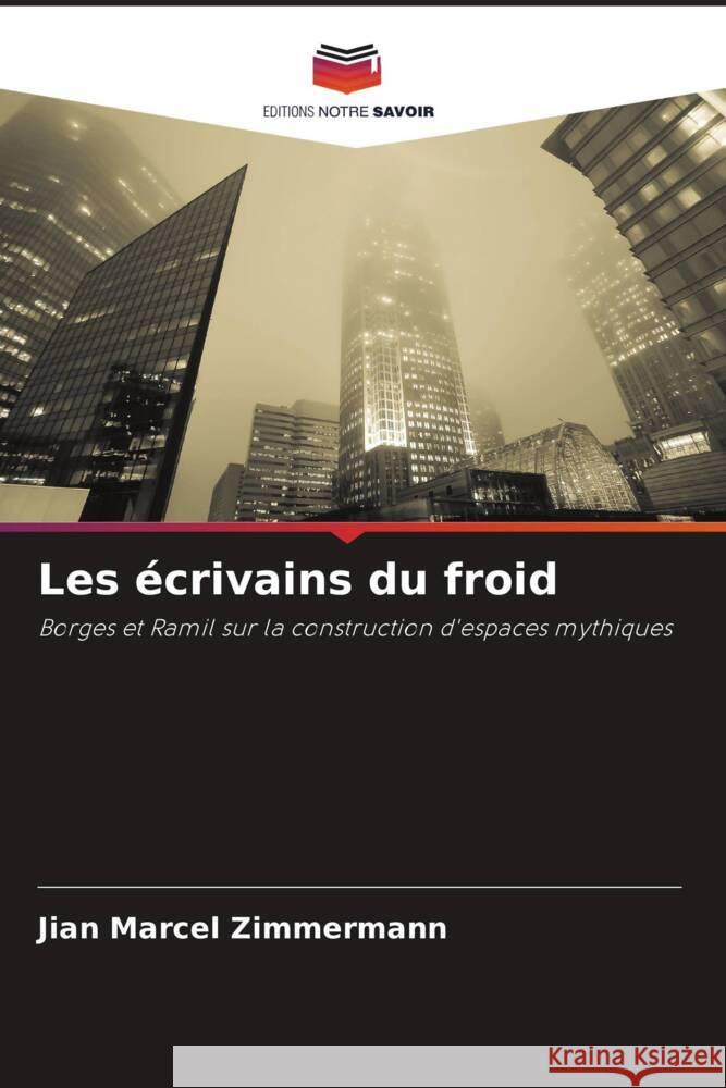 Les ?crivains du froid Jian Marcel Zimmermann 9786207985098 Editions Notre Savoir