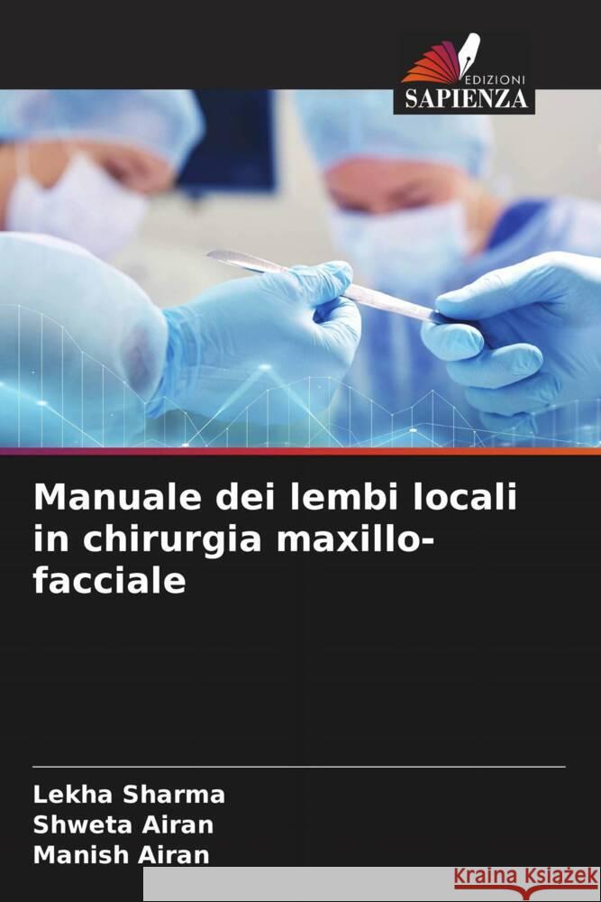 Manuale dei lembi locali in chirurgia maxillo-facciale Lekha Sharma Shweta Airan Manish Airan 9786207985753 Edizioni Sapienza