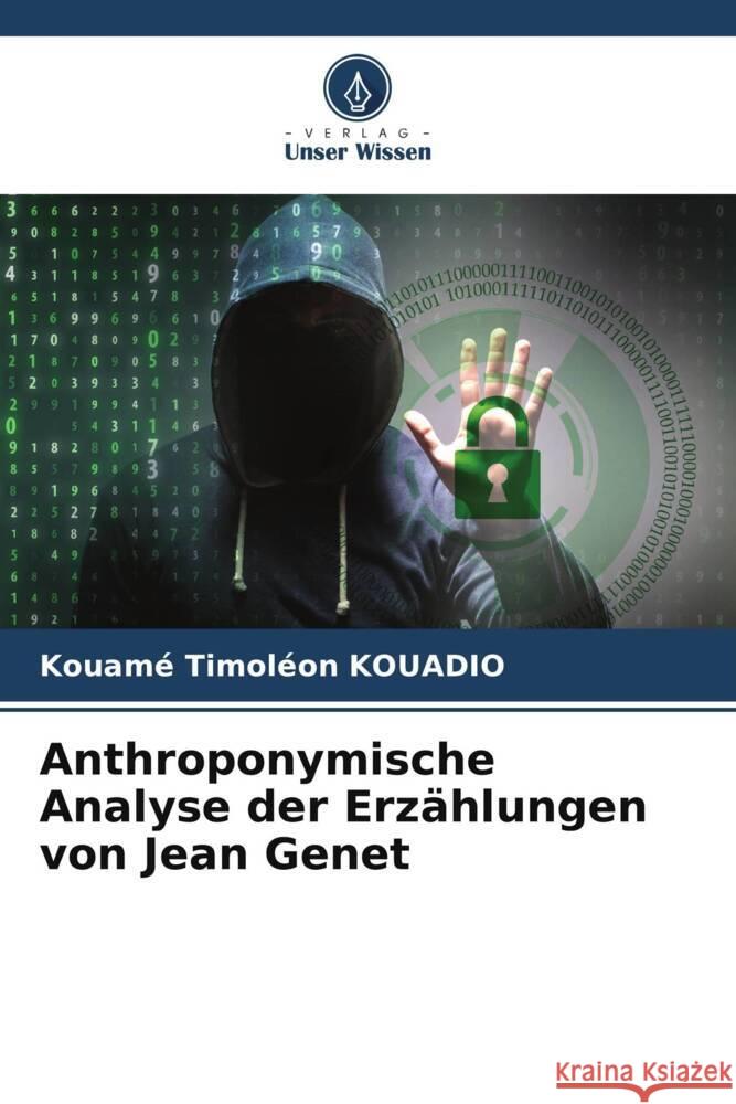 Anthroponymische Analyse der Erz?hlungen von Jean Genet Kouam? Timol?on Kouadio 9786207986309