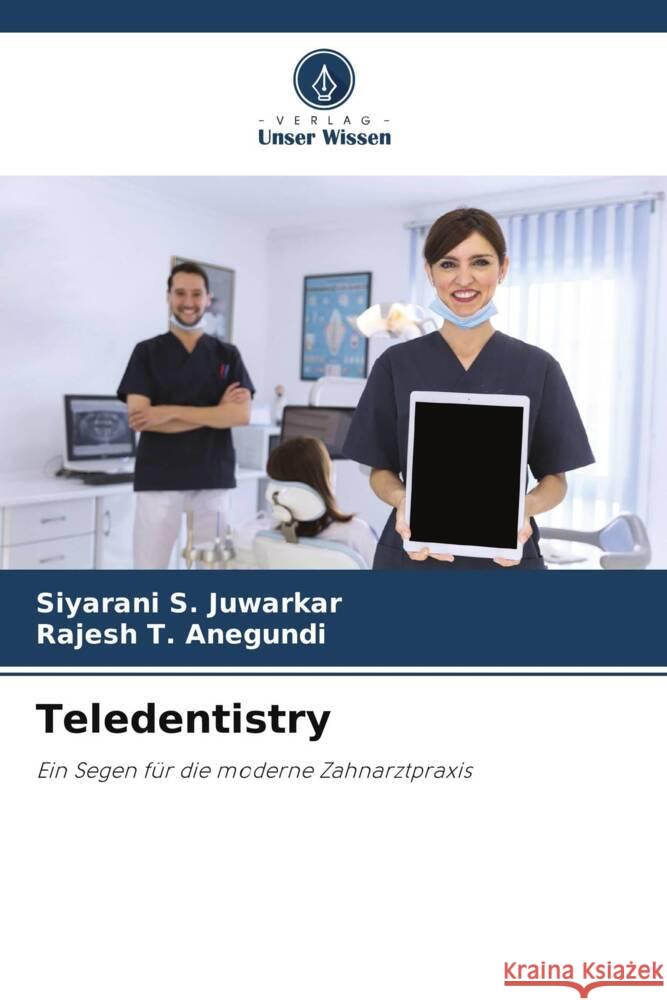 Teledentistry Siyarani S. Juwarkar Rajesh T. Anegundi 9786207986453 Verlag Unser Wissen