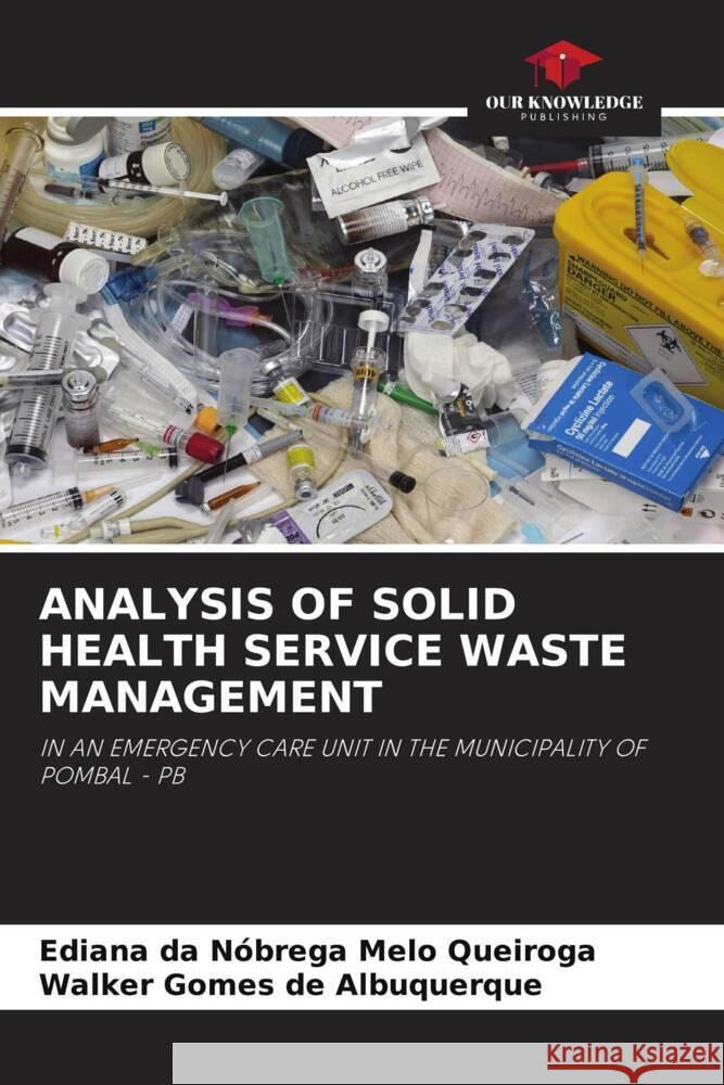 Analysis of Solid Health Service Waste Management Ediana Da N?brega Mel Walker Gome 9786207987405 Our Knowledge Publishing