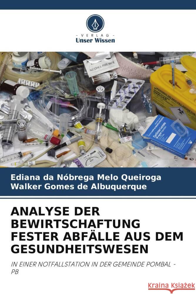 Analyse Der Bewirtschaftung Fester Abf?lle Aus Dem Gesundheitswesen Ediana Da N?brega Mel Walker Gome 9786207987412 Verlag Unser Wissen