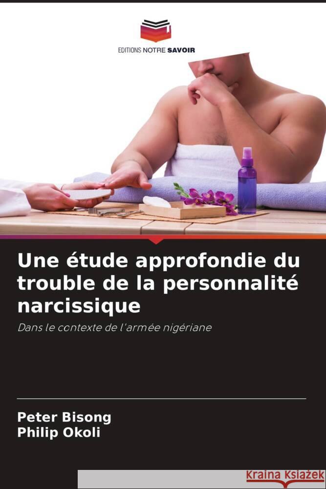 Une ?tude approfondie du trouble de la personnalit? narcissique Peter Bisong Philip Okoli 9786207987788