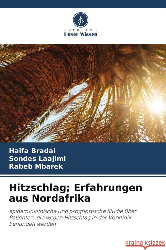 Hitzschlag; Erfahrungen aus Nordafrika Haifa Bradai Sondes Laajimi Rabeb Mbarek 9786207987955 Verlag Unser Wissen