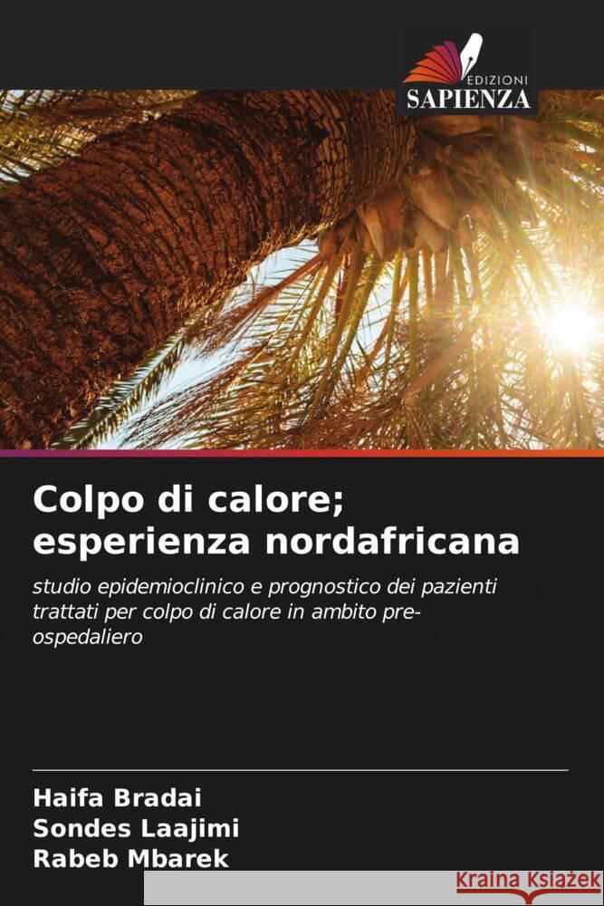 Colpo di calore; esperienza nordafricana Haifa Bradai Sondes Laajimi Rabeb Mbarek 9786207988037 Edizioni Sapienza