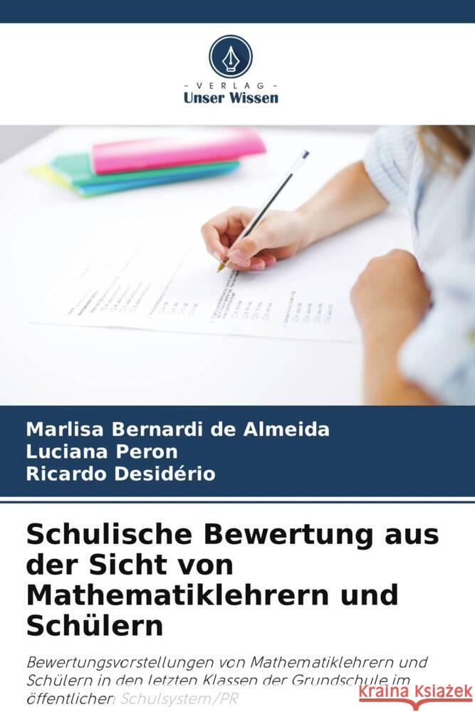 Schulische Bewertung aus der Sicht von Mathematiklehrern und Sch?lern Marlisa Bernard Luciana Peron Ricardo Desid?rio 9786207988044