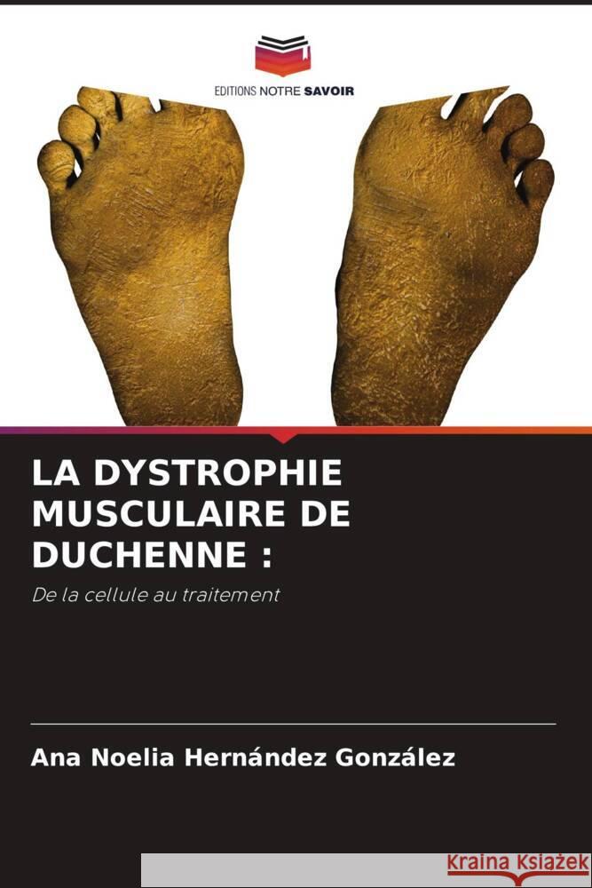 La Dystrophie Musculaire de Duchenne Ana Noelia Hern?nde 9786207988082