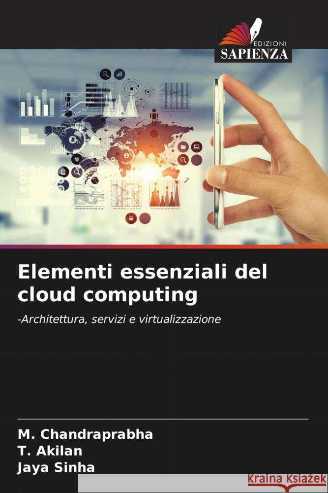 Elementi essenziali del cloud computing M. Chandraprabha T. Akilan Jaya Sinha 9786207988440