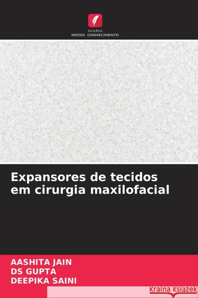 Expansores de tecidos em cirurgia maxilofacial Aashita Jain Ds Gupta Deepika Saini 9786207988525