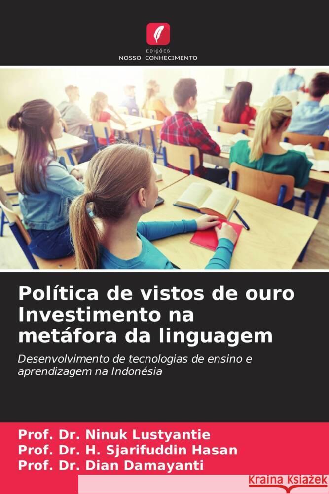 Pol?tica de vistos de ouro Investimento na met?fora da linguagem Prof Ninuk Lustyantie Prof H. Sjarifuddin Hasan Prof Dian Damayanti 9786207988594 Edicoes Nosso Conhecimento