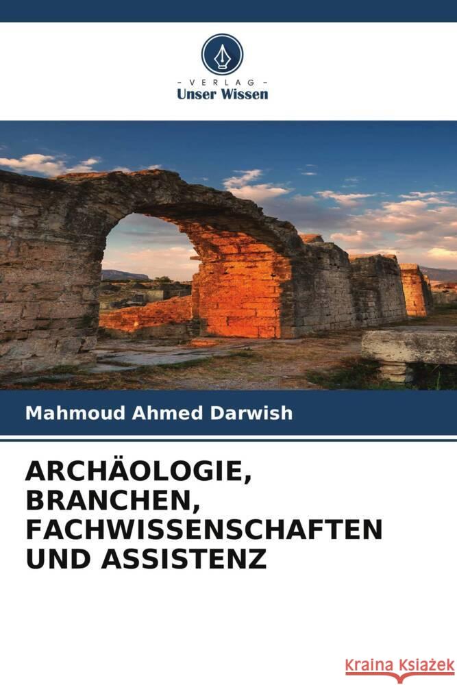 Arch?ologie, Branchen, Fachwissenschaften Und Assistenz Mahmoud Ahme 9786207988624 Verlag Unser Wissen