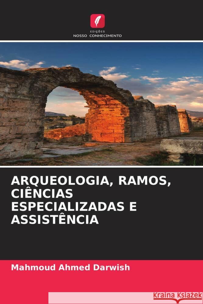 Arqueologia, Ramos, Ci?ncias Especializadas E Assist?ncia Mahmoud Ahme 9786207988679 Edicoes Nosso Conhecimento