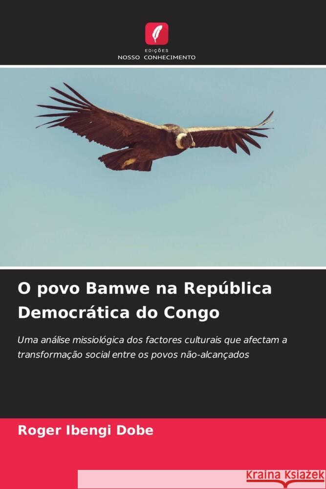 O povo Bamwe na Rep?blica Democr?tica do Congo Roger Ibeng 9786207989591 Edicoes Nosso Conhecimento
