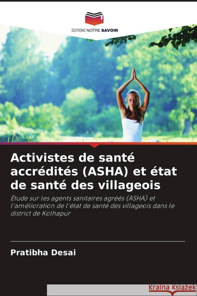 Activistes de sant? accr?dit?s (ASHA) et ?tat de sant? des villageois Pratibha Desai 9786207989997