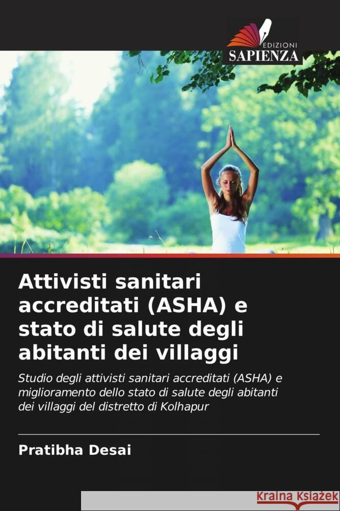 Attivisti sanitari accreditati (ASHA) e stato di salute degli abitanti dei villaggi Pratibha Desai 9786207990009