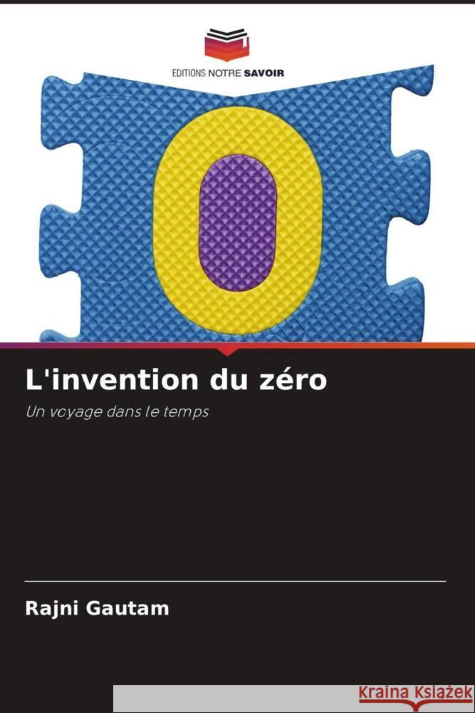 L'invention du z?ro Rajni Gautam 9786207990115 Editions Notre Savoir