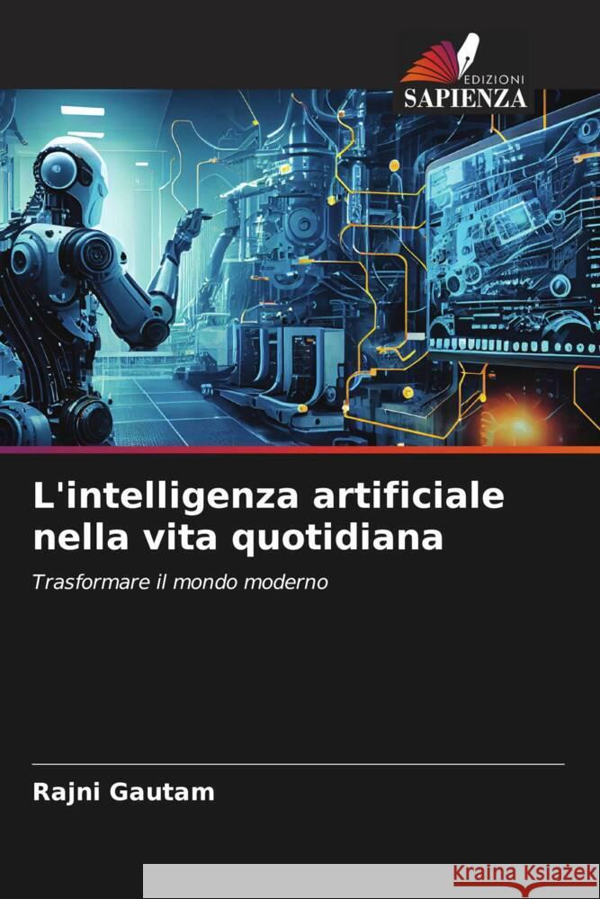 L'intelligenza artificiale nella vita quotidiana Rajni Gautam 9786207990184 Edizioni Sapienza