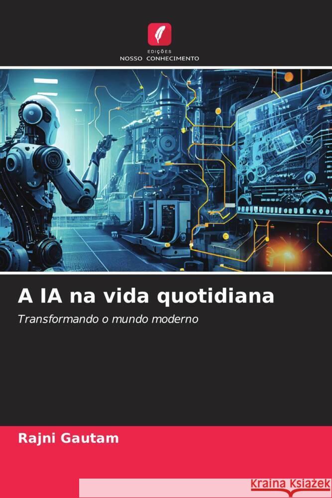 A IA na vida quotidiana Rajni Gautam 9786207990191 Edicoes Nosso Conhecimento