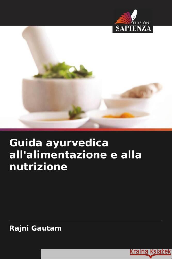 Guida ayurvedica all'alimentazione e alla nutrizione Rajni Gautam 9786207990276