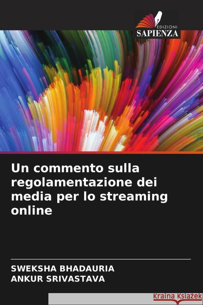 Un commento sulla regolamentazione dei media per lo streaming online Sweksha Bhadauria Ankur Srivastava 9786207990351