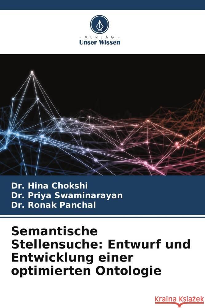 Semantische Stellensuche: Entwurf und Entwicklung einer optimierten Ontologie Hina Chokshi Priya Swaminarayan Ronak Panchal 9786207990511