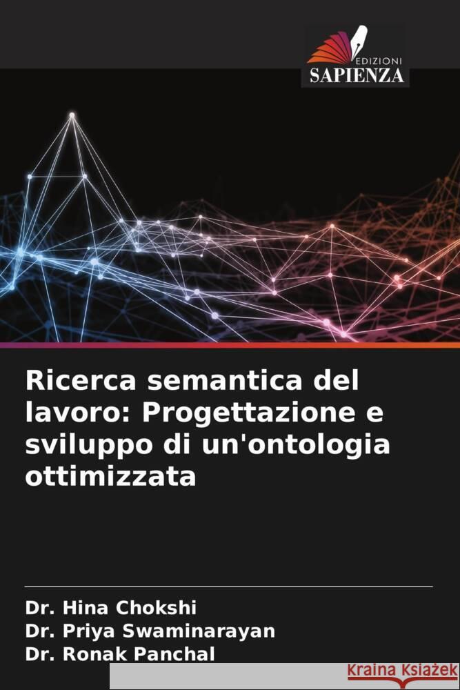 Ricerca semantica del lavoro: Progettazione e sviluppo di un'ontologia ottimizzata Hina Chokshi Priya Swaminarayan Ronak Panchal 9786207990559