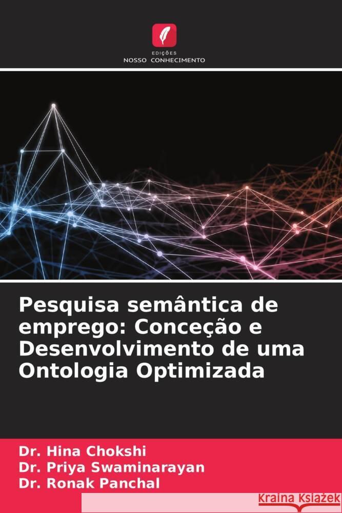 Pesquisa sem?ntica de emprego: Conce??o e Desenvolvimento de uma Ontologia Optimizada Hina Chokshi Priya Swaminarayan Ronak Panchal 9786207990573