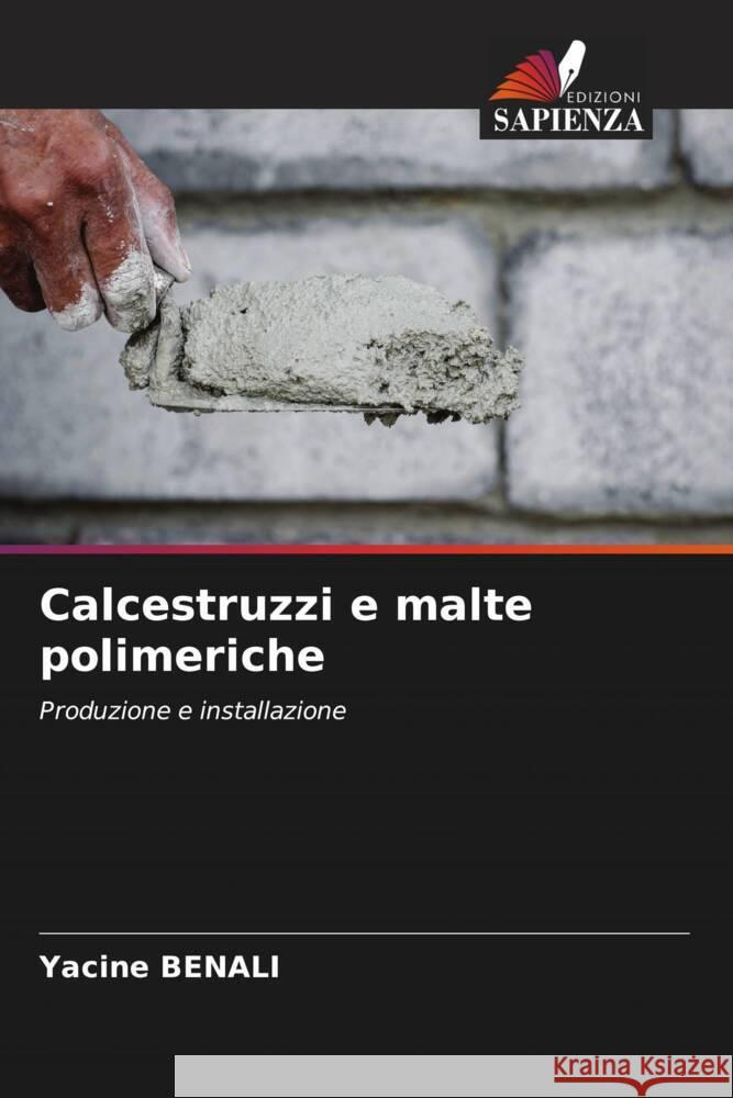 Calcestruzzi e malte polimeriche Yacine Benali 9786207990894 Edizioni Sapienza