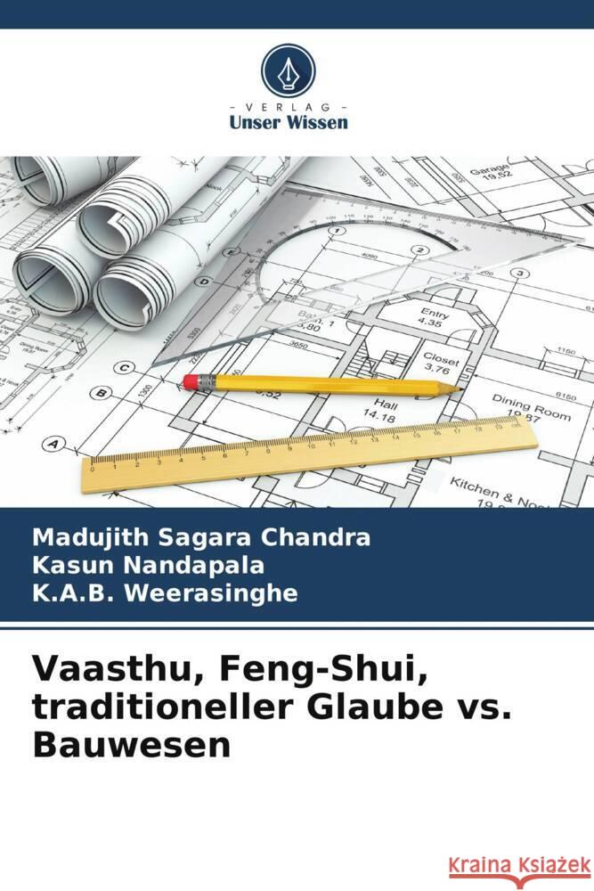 Vaasthu, Feng-Shui, traditioneller Glaube vs. Bauwesen Madujith Sagara Chandra Kasun Nandapala K. a. B. Weerasinghe 9786207991419