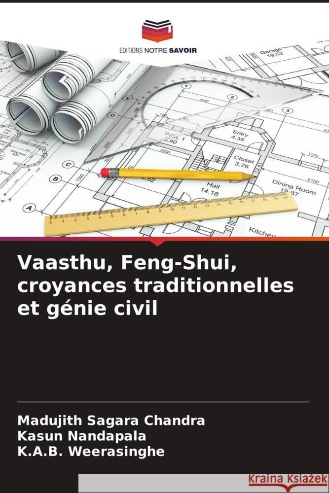 Vaasthu, Feng-Shui, croyances traditionnelles et g?nie civil Madujith Sagara Chandra Kasun Nandapala K. a. B. Weerasinghe 9786207991426